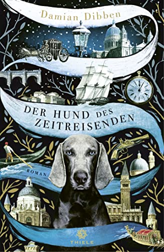 Der Hund des Zeitreisenden: Roman von Thiele Verlag